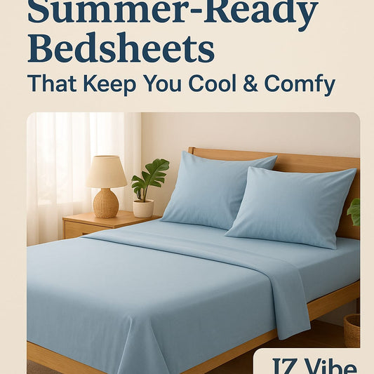 Summer-Ready Bedsheets That Keep You Cool & Comfy"